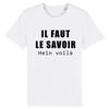 T-Shirt Homme <br>  Il Faut Le Savoir