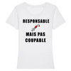 T-Shirt Femme <br> Responsable Mais Pas Coupable