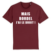 T-Shirt Homme <br> Bordel J'ai Le Droit