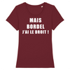 T-shirt Femme <br> Bordel J'ai Le Droit