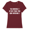 T-Shirt Femme <br> C'est Pas Toi Qui Décide