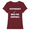 T-Shirt Femme <br> Responsable Mais Pas Coupable