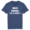 T-Shirt Homme <br> Bordel J'ai Le Droit