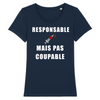 T-Shirt Femme <br> Responsable Mais Pas Coupable