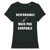 T-Shirt Femme <br> Responsable Mais Pas Coupable